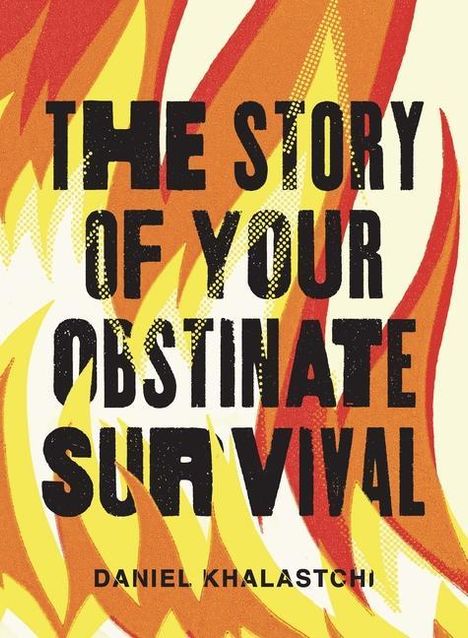 Daniel Khalastchi: The Story of Your Obstinate Survival, Buch