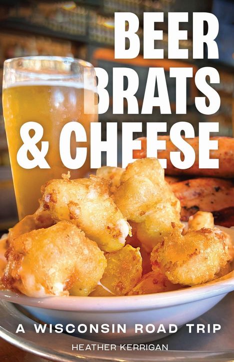 Heather Kerrigan: Beer, Brats, and Cheese, Buch