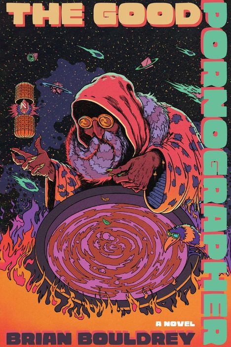 "The Good Pornographer" steht oben, "Brian Bouldrey" unten. Illustration: Magier mit rotem Umhang in einem psychedelischen Weltraum.