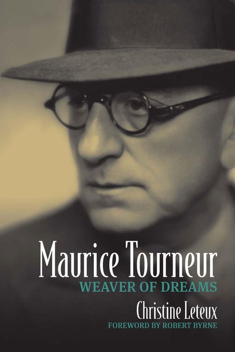 "Maurice Tourneur: Weaver of Dreams" von Christine Leteux. Vorwort von Robert Byrne. Schwarz-weiß Porträt mit Hut.