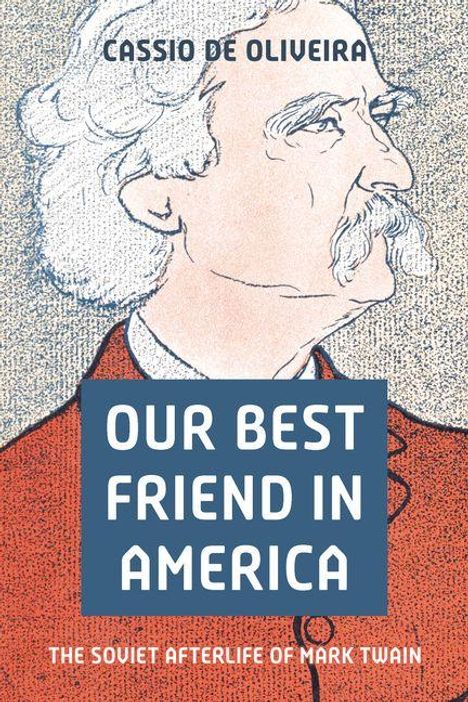 Text: "OUR BEST FRIEND IN AMERICA" und "THE SOVIET AFTERLIFE OF MARK TWAIN". Illustration eines Mannes im Profil.