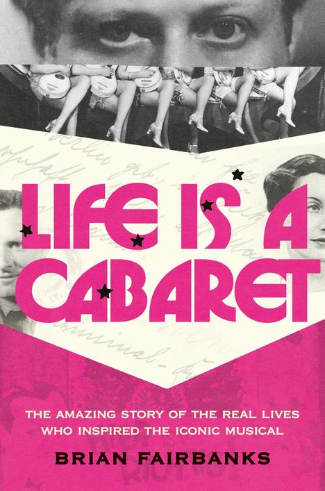 "Life Is a Cabaret" in großen rosa Buchstaben. Vielseitige Schwarz-Weiß-Collage mit Gesichtern, Beinen und Maschinenteilen.