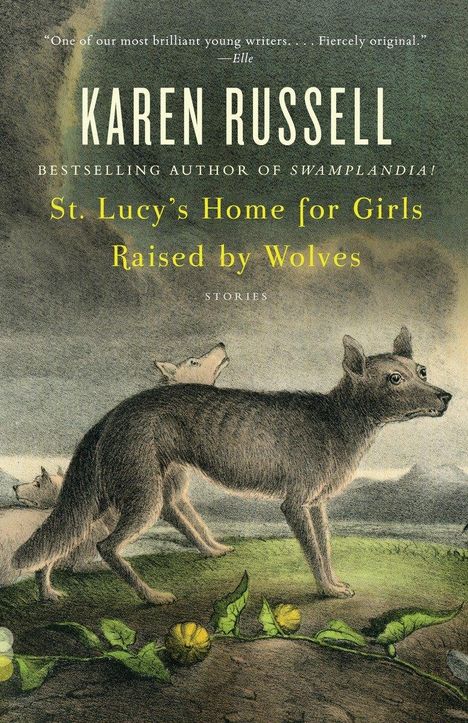 Karen Russell: St. Lucy's Home for Girls Raised by Wolves, Buch