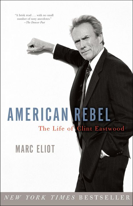 Marc Eliot: American Rebel: The Life of Clint Eastwood, Buch