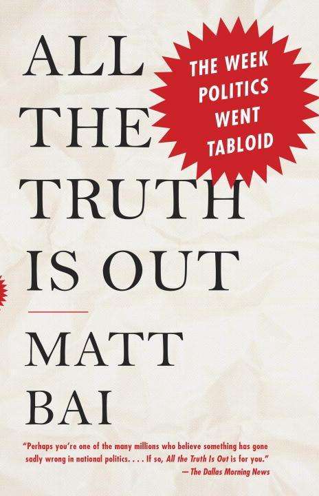 Matt Bai: All the Truth Is Out, Buch