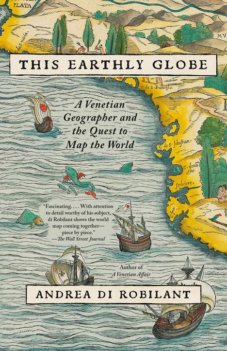 Andrea Di Robilant: This Earthly Globe, Buch