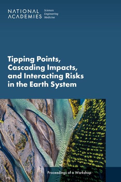 National Academies of Sciences Engineering and Medicine: Tipping Points, Cascading Impacts, and Interacting Risks in the Earth System, Buch