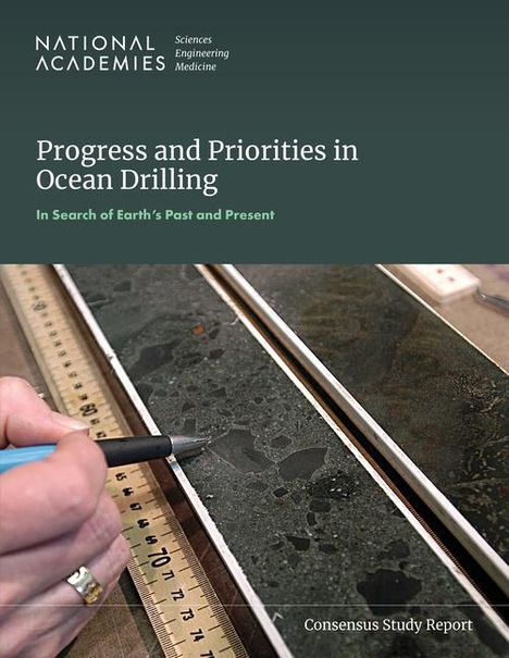 National Academies of Sciences Engineering and Medicine: Progress and Priorities in Ocean Drilling: In Search of Earth's Past and Future, Buch