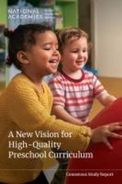 National Academies of Sciences Engineering and Medicine: A New Vision for High-Quality Preschool Curriculum, Buch