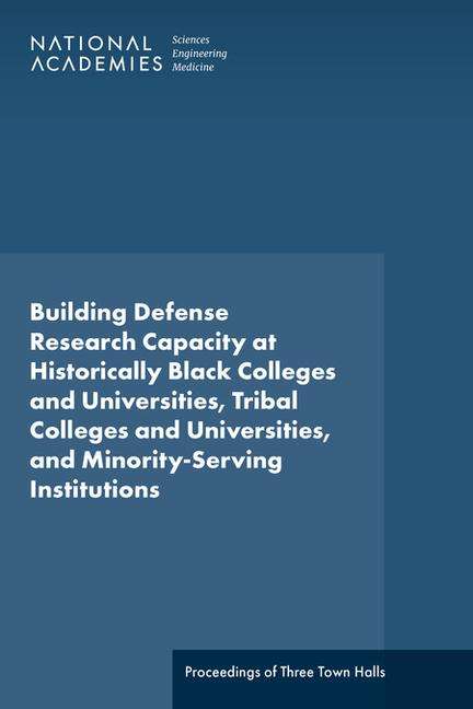 National Academies of Sciences Engineering and Medicine: Building Defense Research Capacity at Historically Black Colleges and Universities, Tribal Colleges and Universities, and Minority-Serving Institutions, Buch