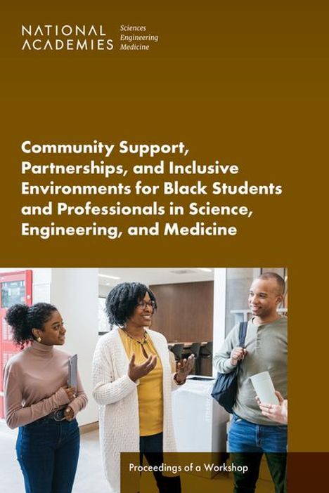 National Academies of Sciences Engineering and Medicine: Community Support, Partnerships, and Inclusive Environments for Black Students and Professionals in Science, Engineering, and Medicine, Buch