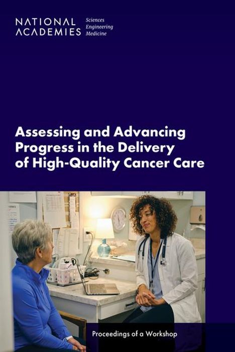 National Academies of Sciences Engineering and Medicine: Assessing and Advancing Progress in the Delivery of High-Quality Cancer Care, Buch