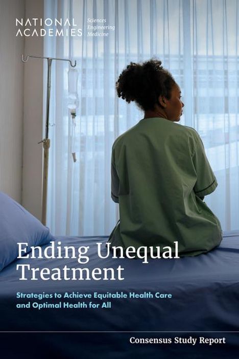 National Academies of Sciences Engineering and Medicine: Ending Unequal Treatment, Buch