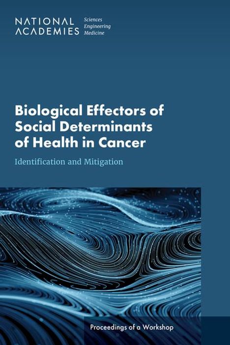 National Academies of Sciences Engineering and Medicine: Biological Effectors of Social Determinants of Health in Cancer, Buch