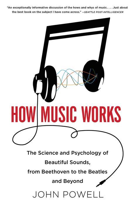 John Powell: How Music Works: The Science and Psychology of Beautiful Sounds, from Beethoven to the Beatles and Beyond [With CD (Audio)], Buch