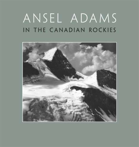 Ansel Adams: Ansel Adams in the Canadian Rockies, Buch