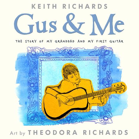 Richards, Keith, Dr: Gus &amp; Me: The Story of My Granddad and My First Guitar, Buch