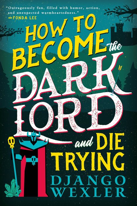 Django Wexler: How to Become the Dark Lord and Die Trying, Buch