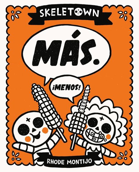 Rhode Montijo: Skeletown: Más. ¡Menos!, Buch