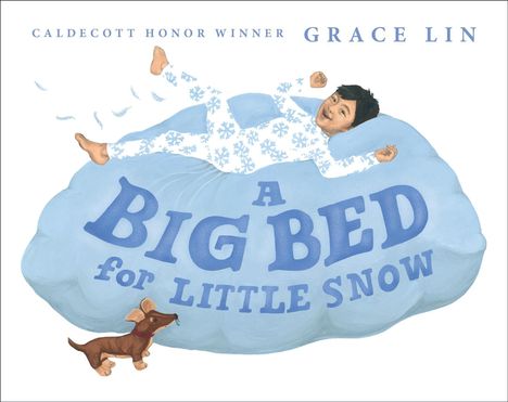 Text: "A Big Bed for Little Snow" und "Caldecott Honor Winner Grace Lin". Illustration: Kind auf einem großen Kissen, unten ein kleiner Hund.