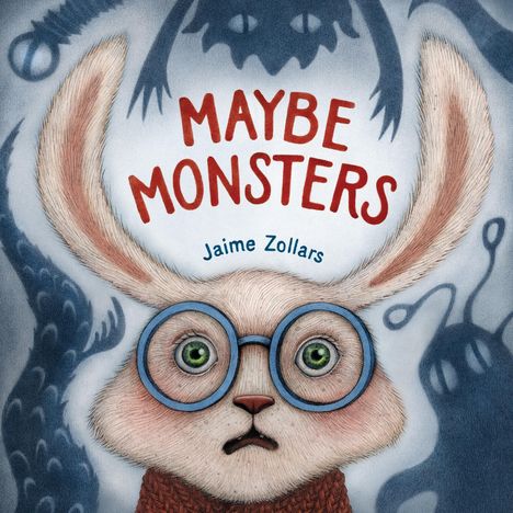 „Maybe Monsters“ und „Jaime Zollars“. Ein ängstlich dreinblickendes Kaninchen mit großer Brille, umgeben von Monster-Silhouetten.