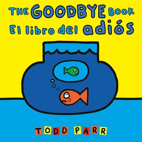 Todd Parr: The Goodbye Book / El Libro del Adiós, Buch