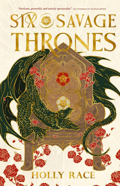 "Six Savage Thrones" und "Holly Race" in goldener Schrift. Drache, Thron, rote Rosen, kunstvolle Gestaltung.