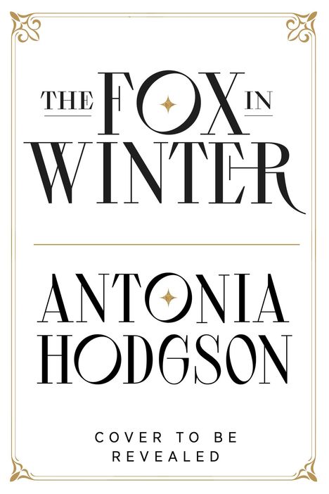 "The Fox in Winter" und "Antonia Hodgson" in großen Buchstaben. Darunter "Cover to be revealed". Elegante goldene Verzierungen.