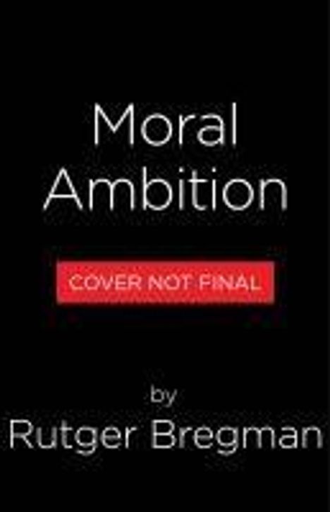 Rutger Bregman: Moral Ambition, Buch