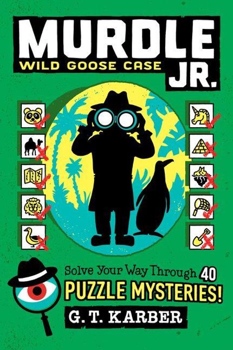 "MURDLE JR. Wild Goose Case. Solve Your Way Through 40 Puzzle Mysteries! G.T. Karber." Silhouette mit Pinguin.