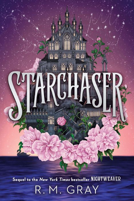 "STARCHASER", "Sequel to the New York Times bestseller NIGHTWEAVER", "R. M. GRAY". Gotische Burg mit Blumen vor Nachtkulisse.