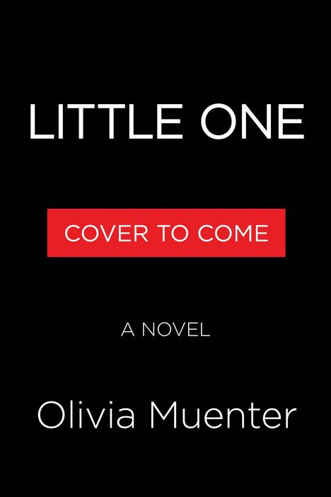 "LITTLE ONE", roter Balken "COVER TO COME", "A NOVEL", "Olivia Muenter" auf schwarzem Hintergrund.