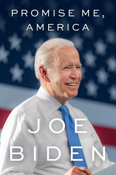 Text: "Promise Me, America - Joe Biden." Ein Mann mit weißem Hemd und blauer Krawatte vor einer US-Flagge.