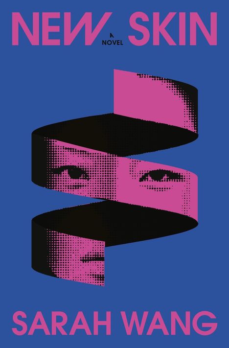 Text: NEW SKIN. A Novel. Sarah Wang.  
Eine spiralförmige Illustration mit pixelierten Augen.