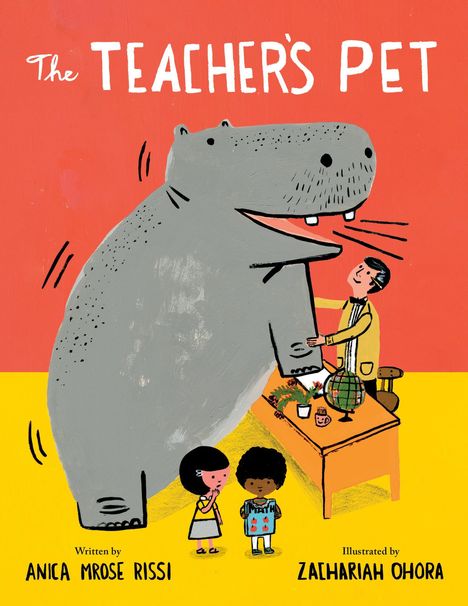 "The Teacher's Pet" oben, "Written by Anica Mrose Rissi" und "Illustrated by Zachariah OHora". Illustration eines freundlichen Flusspferds und Kinder.