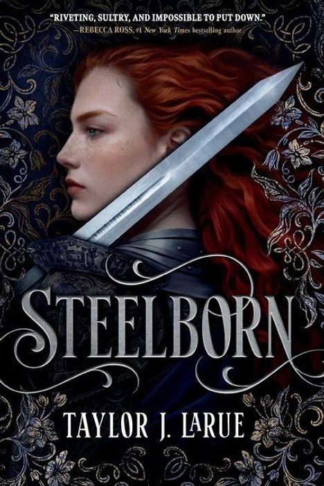 "STEELBORN" und "TAYLOR J. LARUE" in großer Schrift. Eine rothaarige Frau mit Schwert vor floralem Hintergrund.