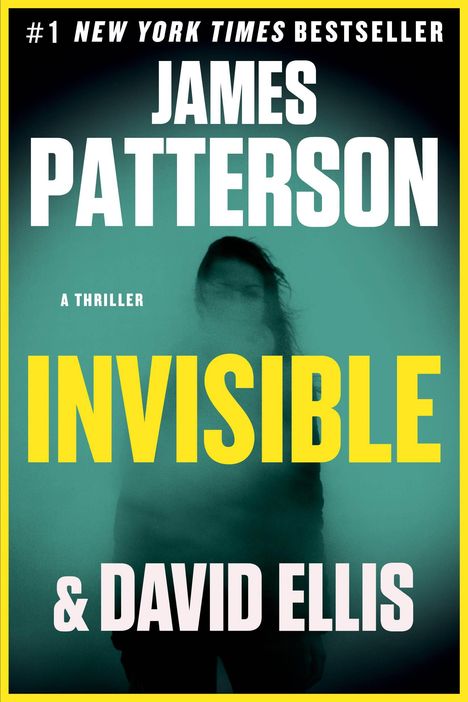 #1 NEW YORK TIMES BESTSELLER, JAMES PATTERSON, A THRILLER, INVISIBLE, & DAVID ELLIS; unscharfe Person vor grünlichem Hintergrund.