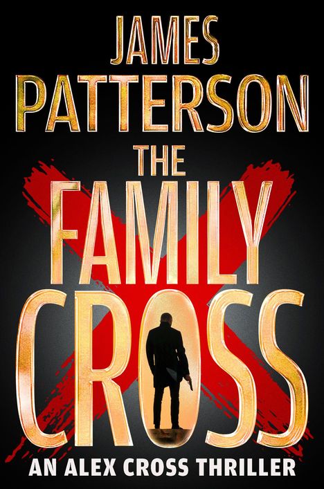 "James Patterson, The Family Cross, An Alex Cross Thriller" vor rotem X. Silhouette eines Mannes mit Waffe im Hintergrund.