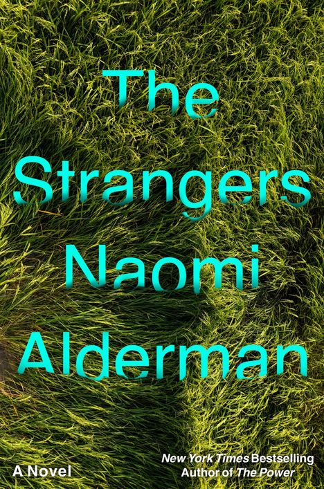 Text: "The Strangers Naomi Alderman A Novel." Hintergrund: Dicht gedrängtes Gras von oben.