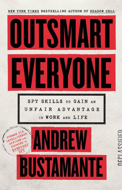 Titel: "Outsmart Everyone" von Andrew Bustamante. Untertitel: "Spy Skills to Gain an Unfair Advantage in Work and Life". Dominante rote Textblöcke.