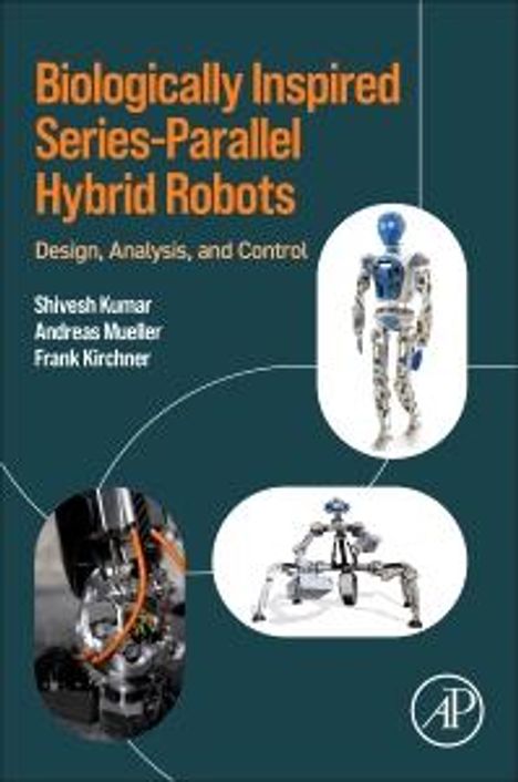 Shivesh Kumar: Biologically Inspired Series-Parallel Hybrid Robots, Buch