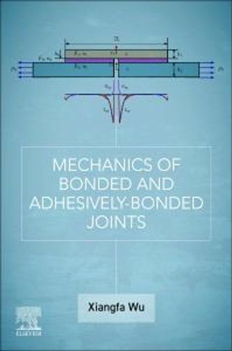 Xiang-Fa Wu: Mechanics of Bonded and Adhesively-Bonded Joints, Buch