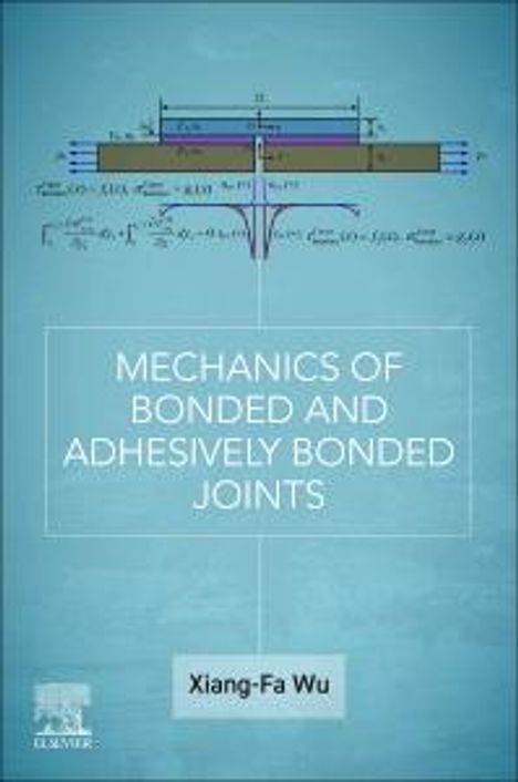 Xiang-Fa Wu: Mechanics of Bonded and Adhesively-Bonded Joints, Buch