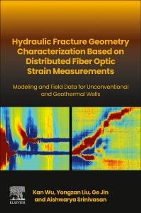 Kan Wu: Hydraulic Fracture Geometry Characterization Based on Distributed Fiber Optic Strain Measurements, Buch