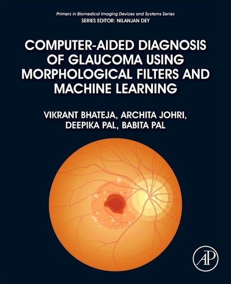 Vikrant Bhateja: Bhateja, V: Computer-Aided Diagnosis of Glaucoma Using Morph, Buch