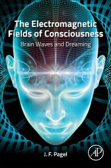 J F Pagel: The Electromagnetic Fields of Consciousness, Buch