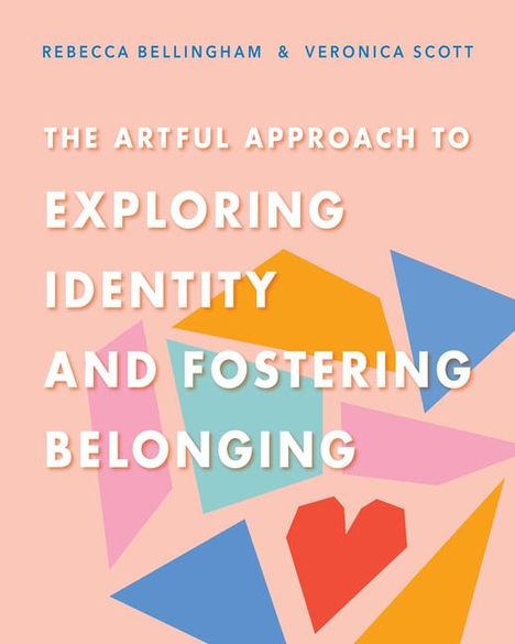 Rebecca Bellingham: The Artful Approach to Exploring Identity and Fostering Belonging (Paperback), Buch