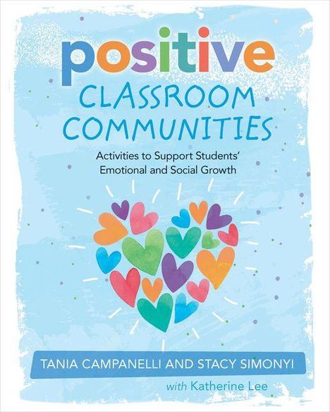 Text: "positive CLASSROOM COMMUNITIES. Activities to Support Students' Emotional and Social Growth. Tania Campanelli, Stacy Simonyi." Herzen formen ein großes Herz auf blauem Hintergrund.