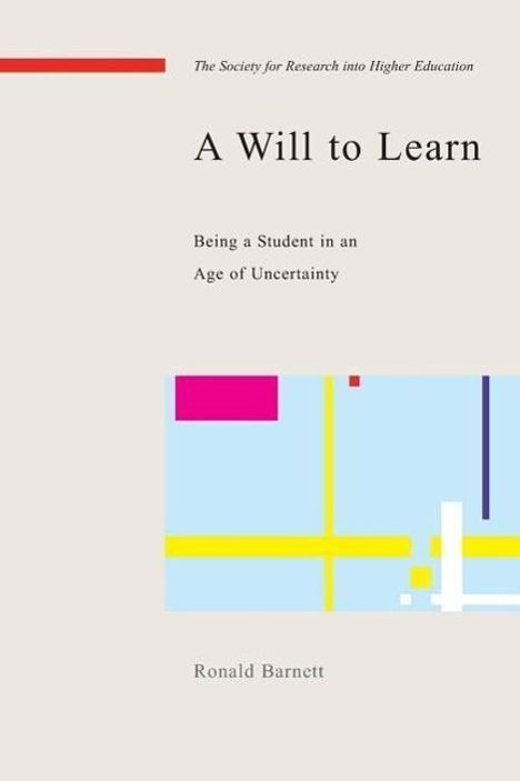 Ronald Barnett: A Will to Learn: Being a Student in an Age of Uncertainty, Buch