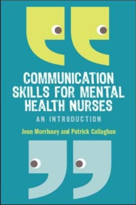 „COMMUNICATION SKILLS FOR MENTAL HEALTH NURSES: AN INTRODUCTION“ von Jean Morrissey und Patrick Callaghan. Oben und unten: stilisierte Augen in Anführungszeichen.